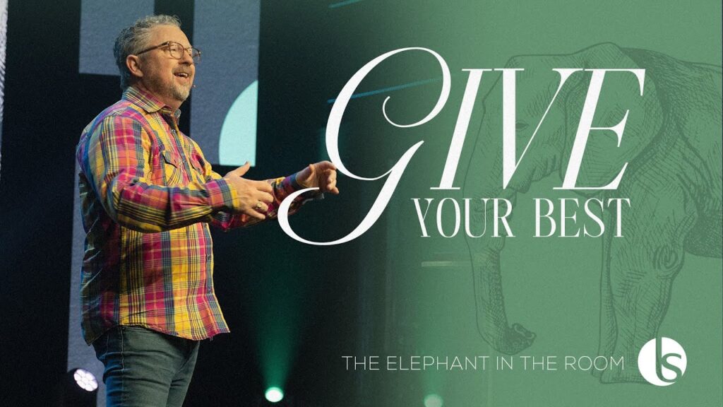 Give Your Best | The Elephant in the Room, Week 3 | Lifesong Church – Pastor David Payne