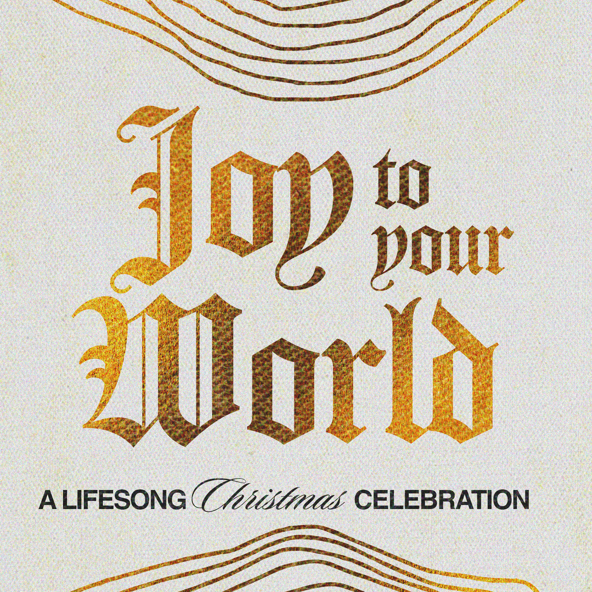 Joy to Your World - A Lifesong Christmas Celebration